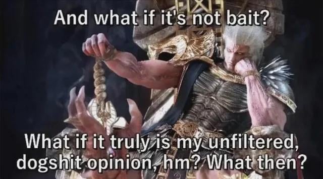 There's no such thing as bait on here