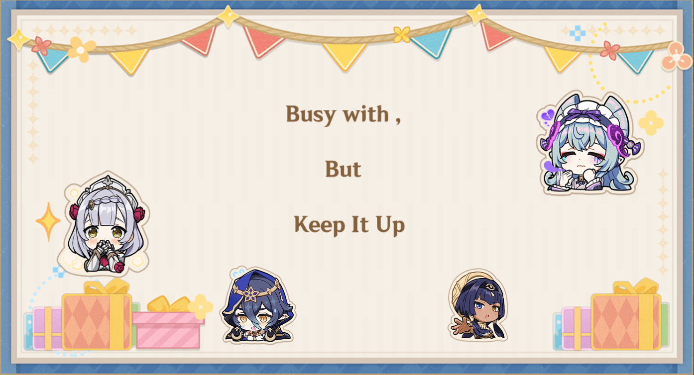 Busy with But Keep It Up